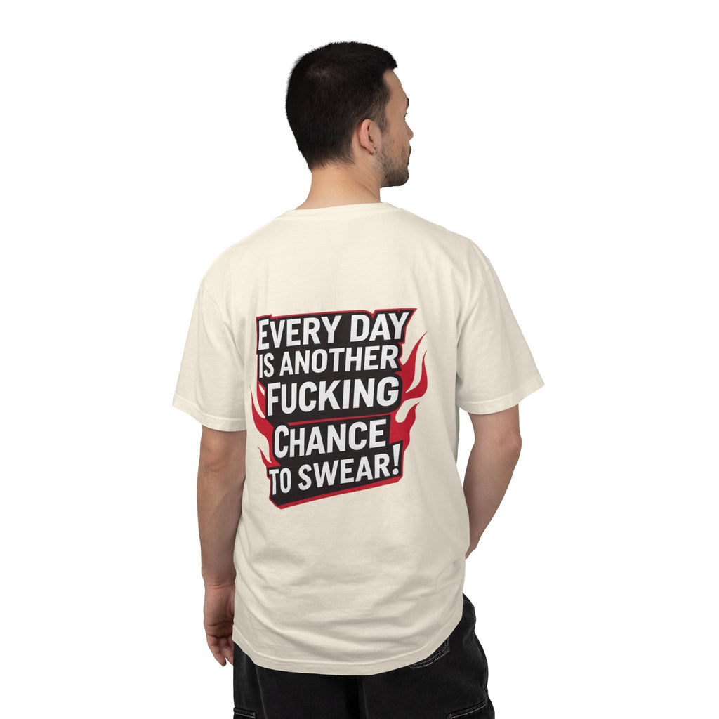 Every Day Is Another Fucking Chance To Swear T-Shirt | Graphic Tee, Bold Text
