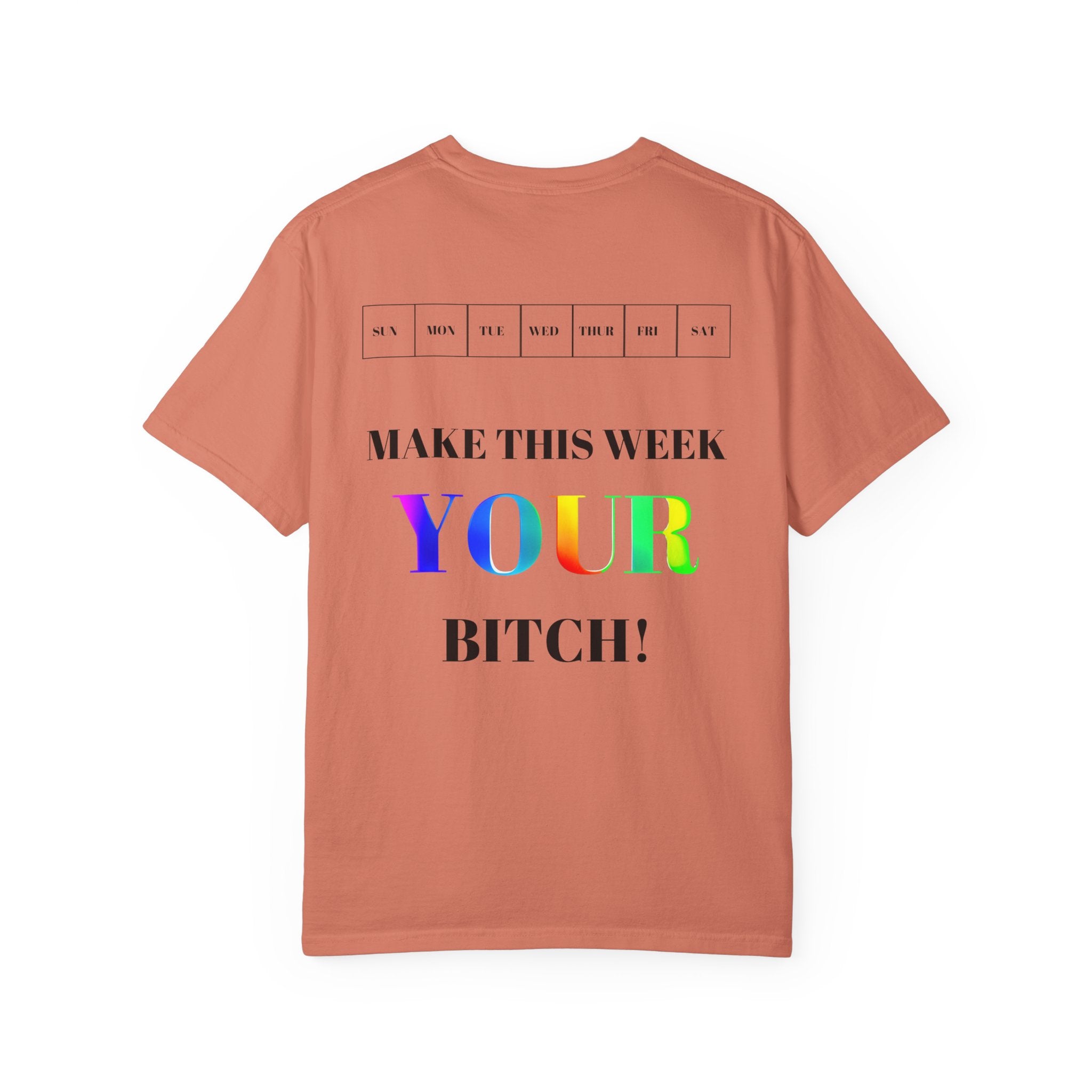 Make This Week Your Bitch T-shirt | Motivational Rainbow Text Tee