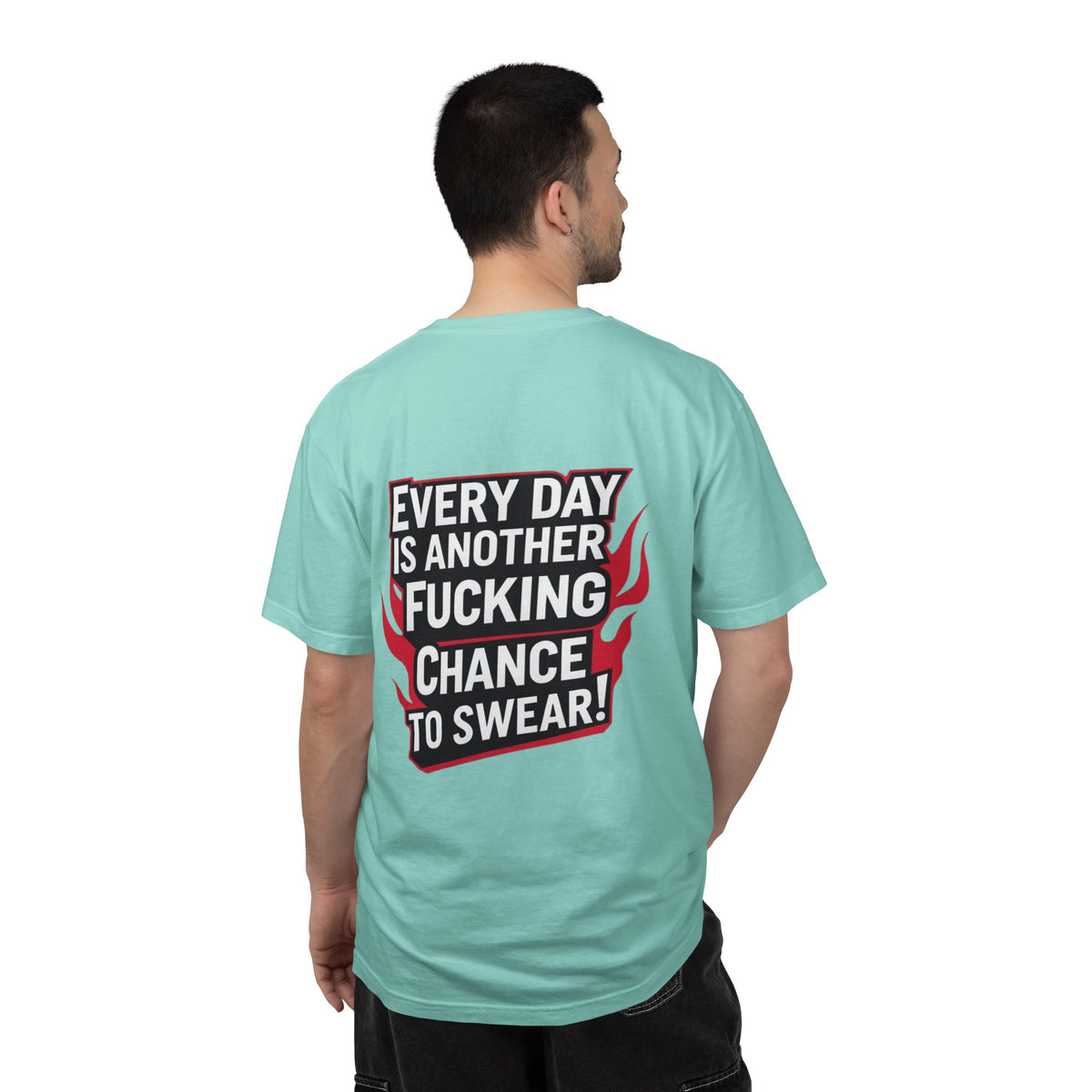 Every Day Is Another Fucking Chance To Swear T-Shirt | Graphic Tee, Bold Text