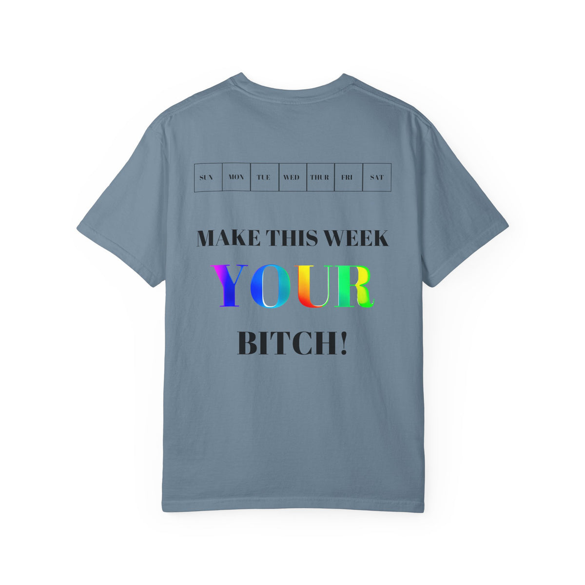 Make This Week Your Bitch T-shirt | Motivational Rainbow Text Tee