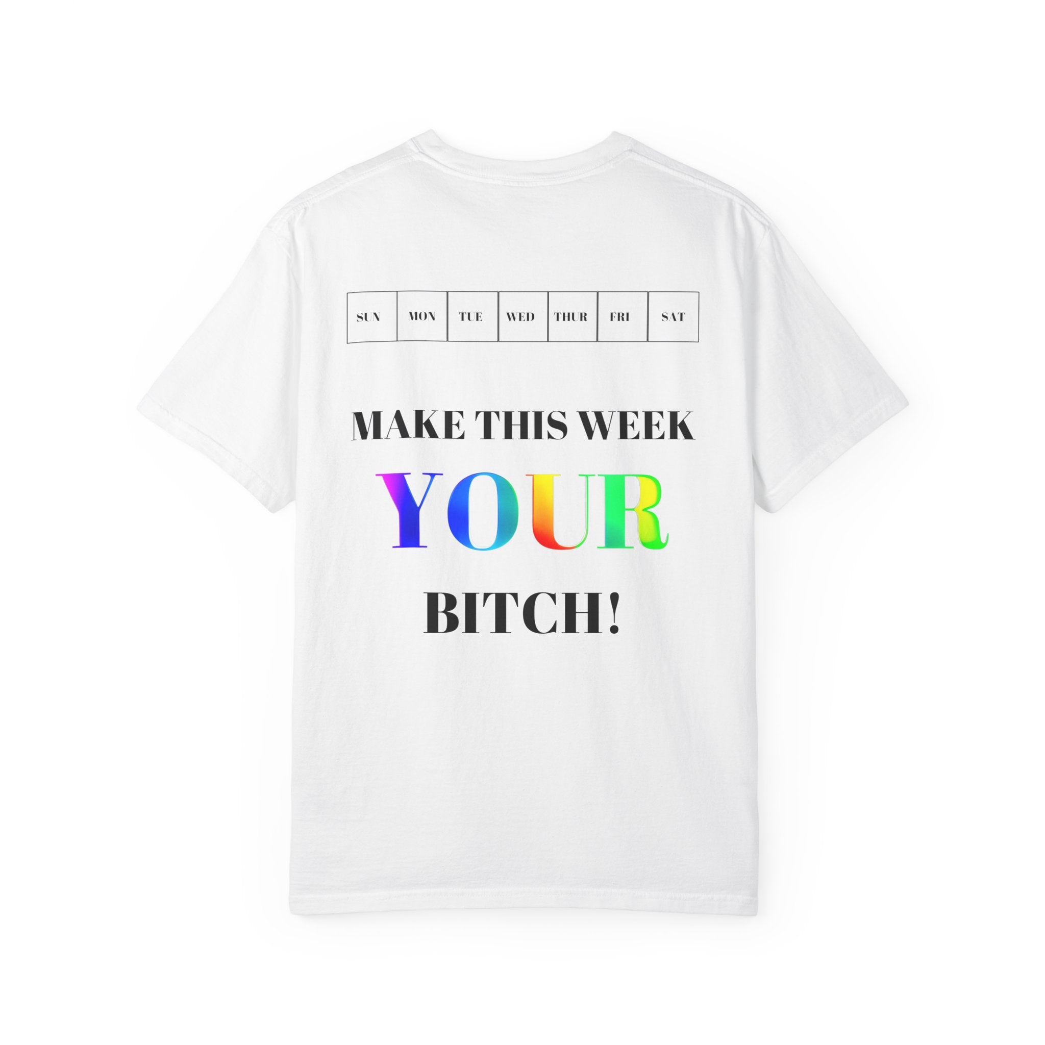 Make This Week Your Bitch T-shirt | Motivational Rainbow Text Tee