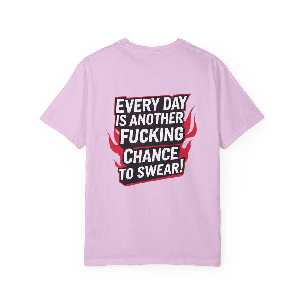Every Day Is Another Fucking Chance To Swear T-Shirt | Graphic Tee, Bold Text