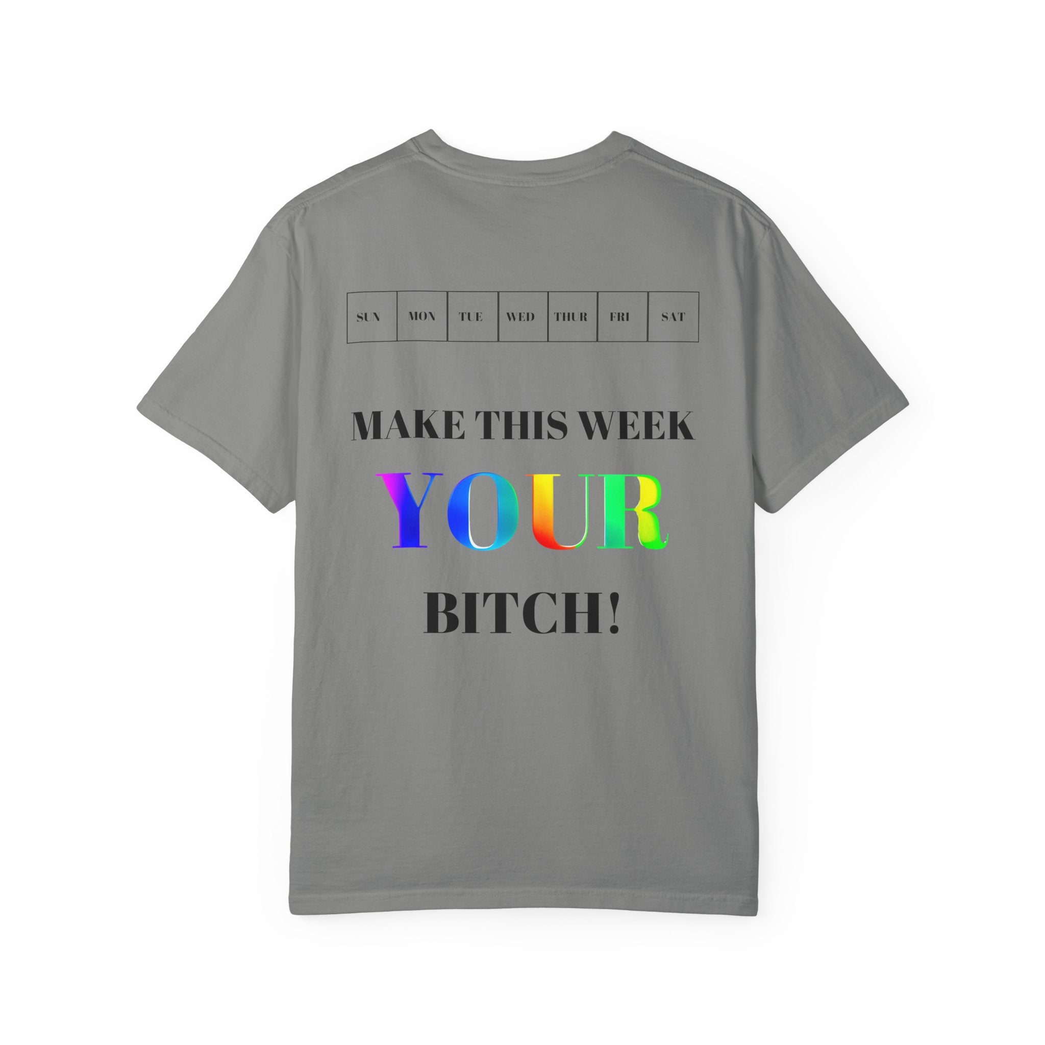 Make This Week Your Bitch T-shirt | Motivational Rainbow Text Tee
