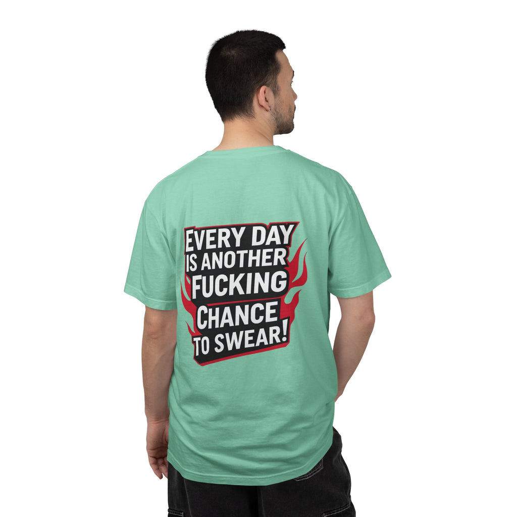 Every Day Is Another Fucking Chance To Swear T-Shirt | Graphic Tee, Bold Text