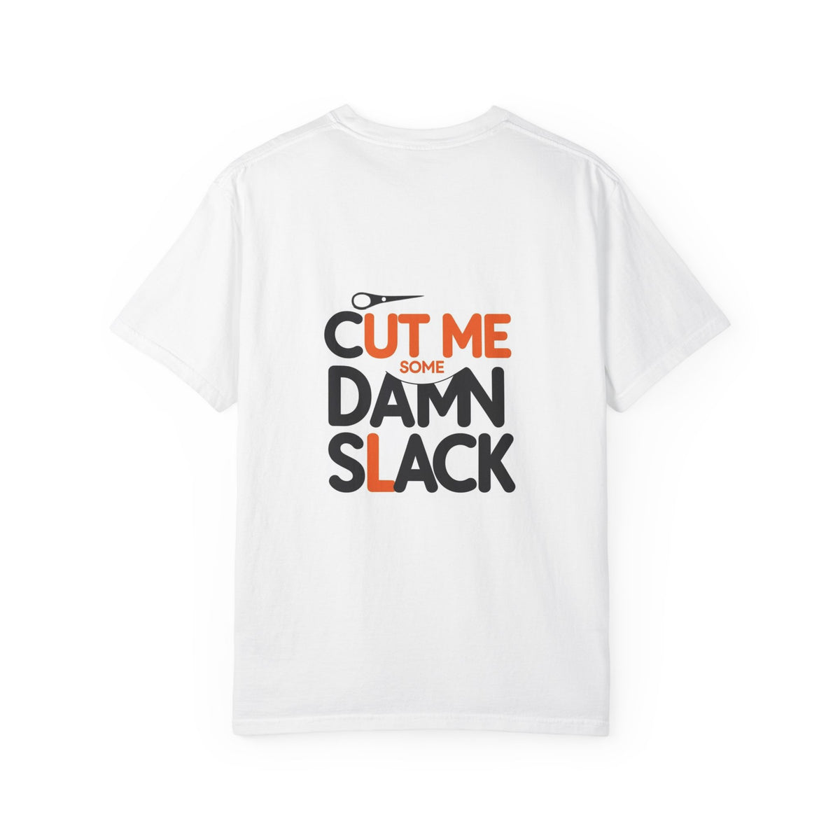 Cut Me Some Damn Slack T-shirt | Graphic Back Text, Scissors Illustration
