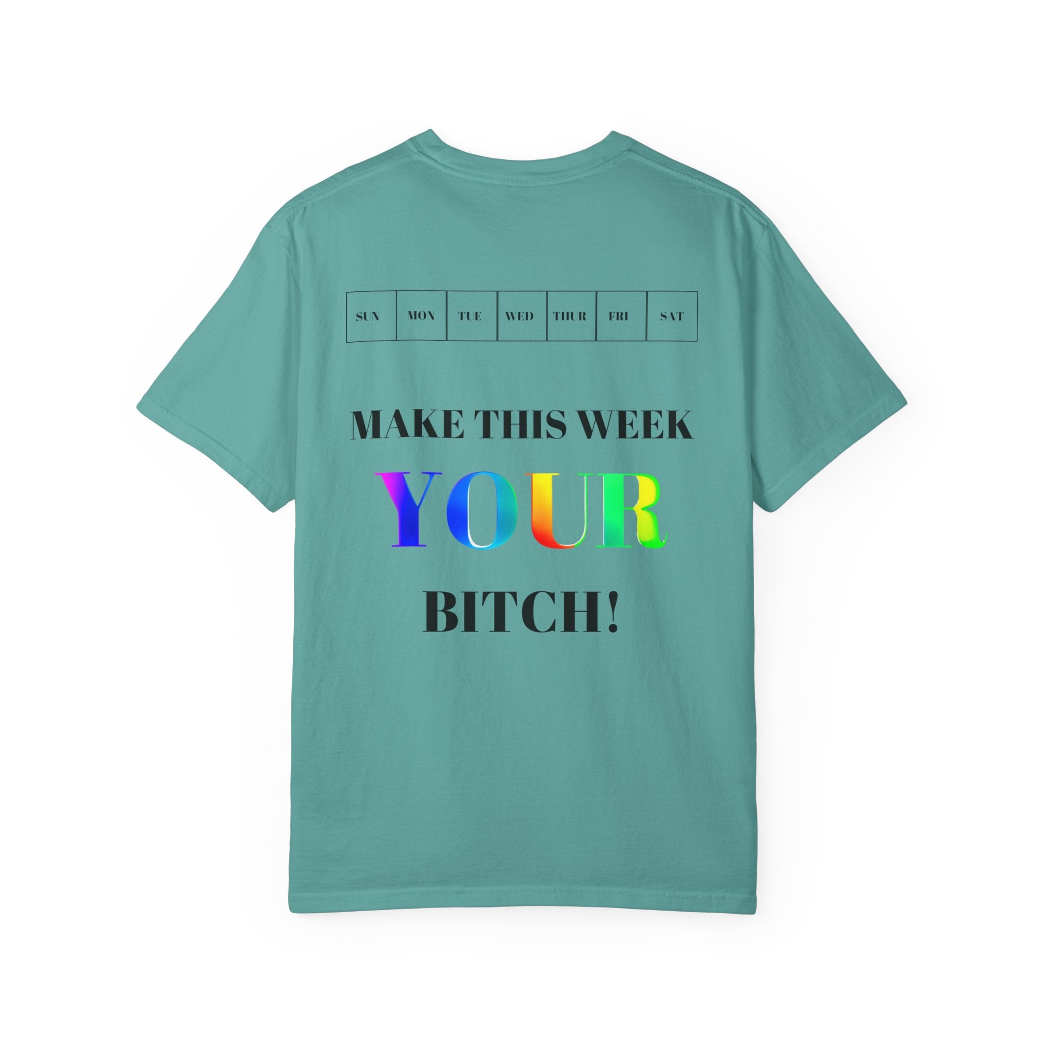 Make This Week Your Bitch T-shirt | Motivational Rainbow Text Tee