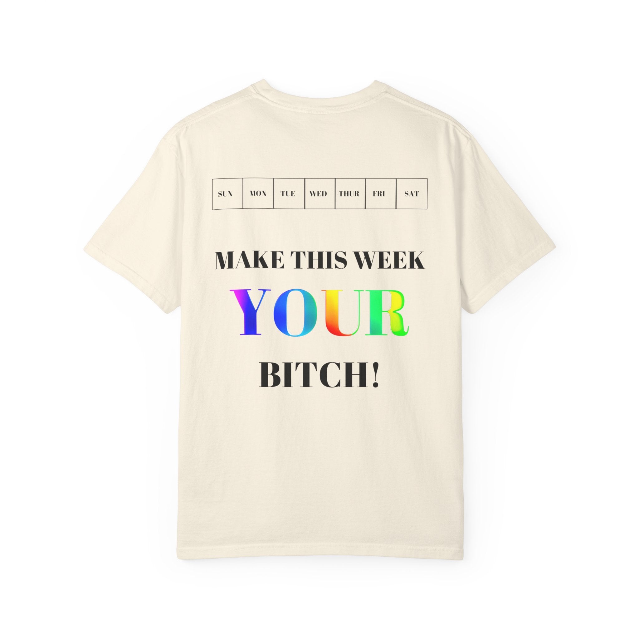 Make This Week Your Bitch T-shirt | Motivational Rainbow Text Tee