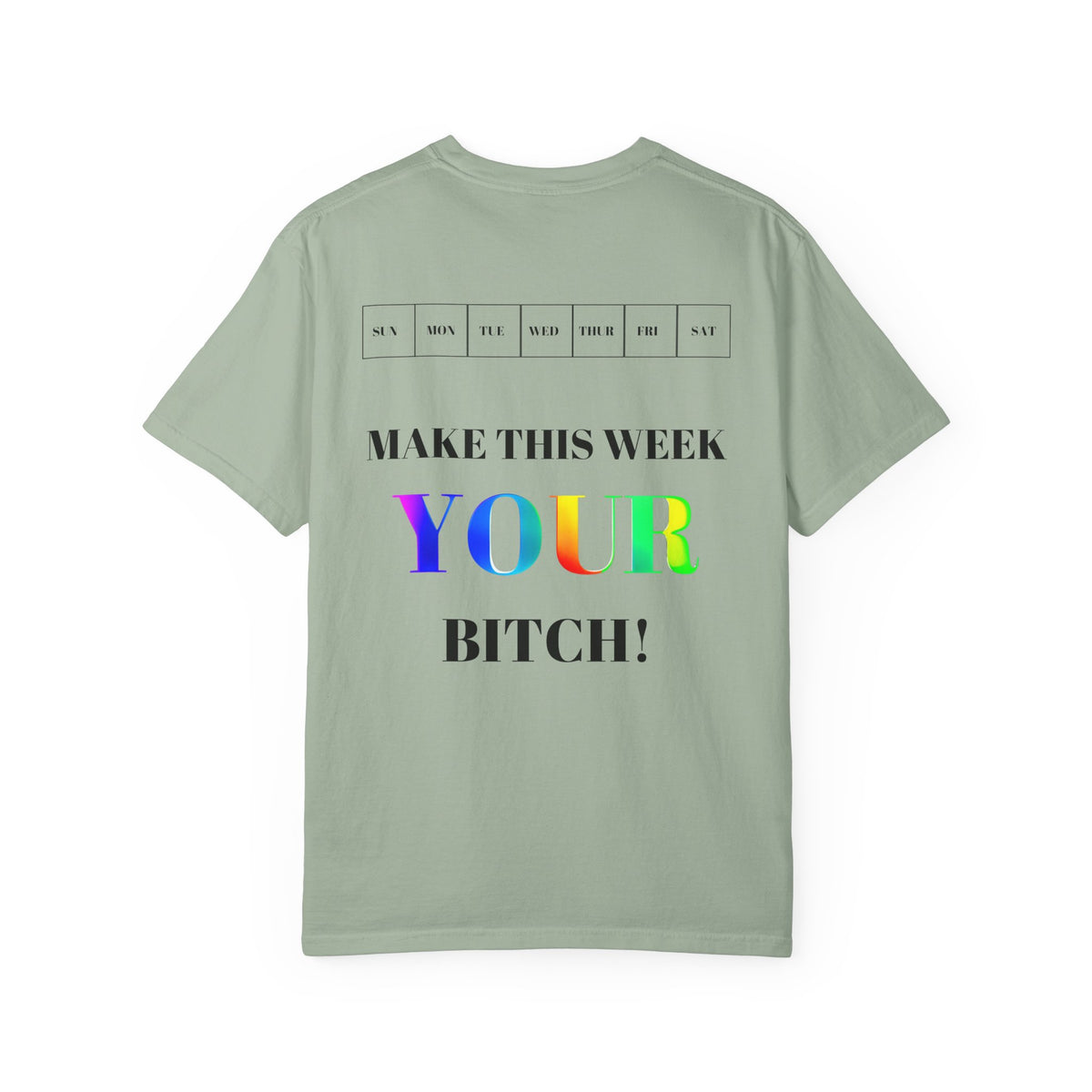 Make This Week Your Bitch T-shirt | Motivational Rainbow Text Tee