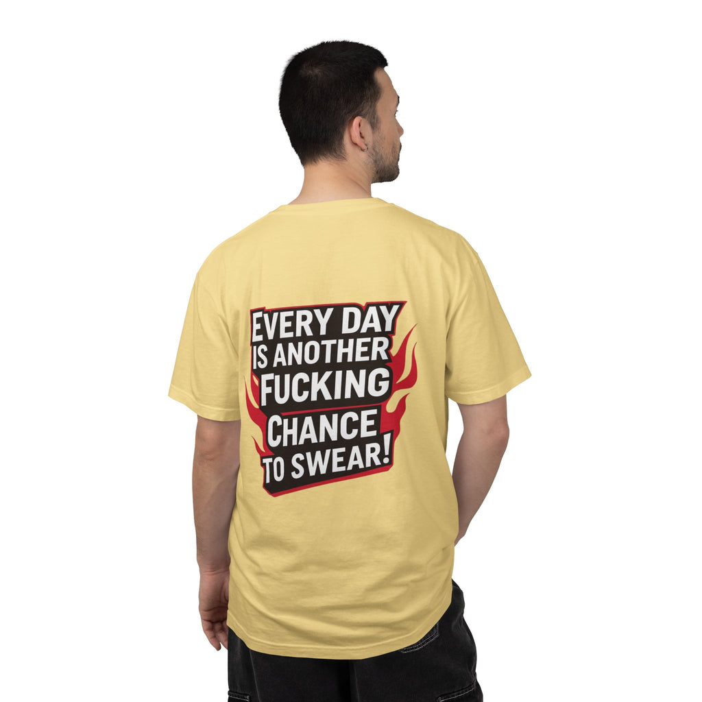 Every Day Is Another Fucking Chance To Swear T-Shirt | Graphic Tee, Bold Text