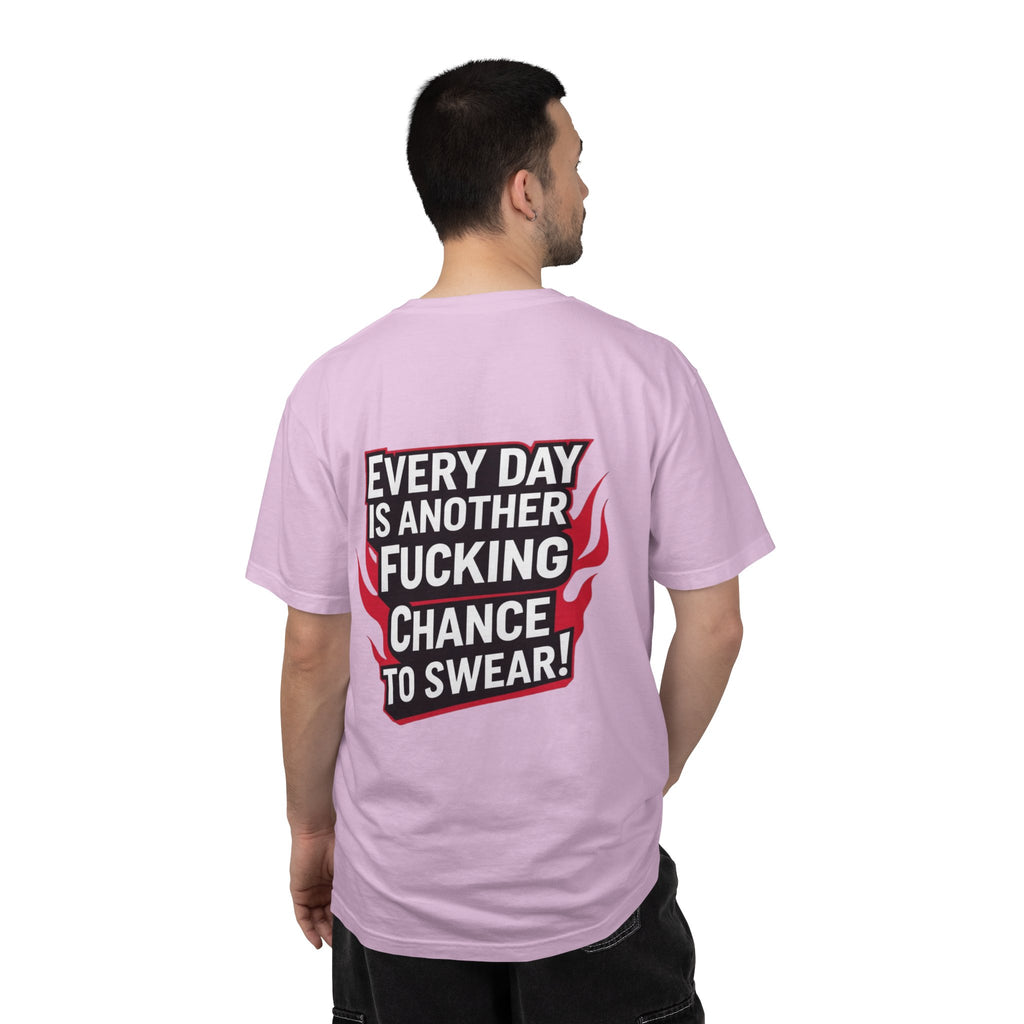 Every Day Is Another Fucking Chance To Swear T-Shirt | Graphic Tee, Bold Text