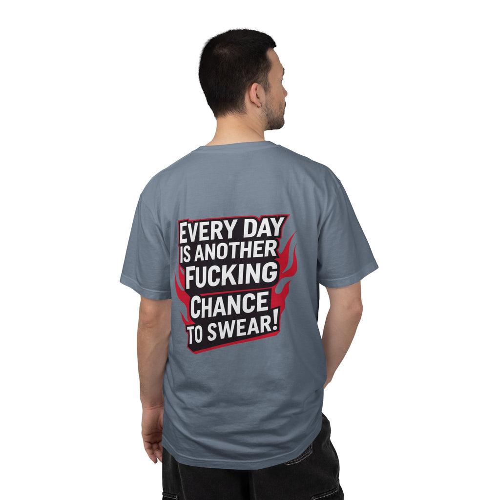 Every Day Is Another Fucking Chance To Swear T-Shirt | Graphic Tee, Bold Text