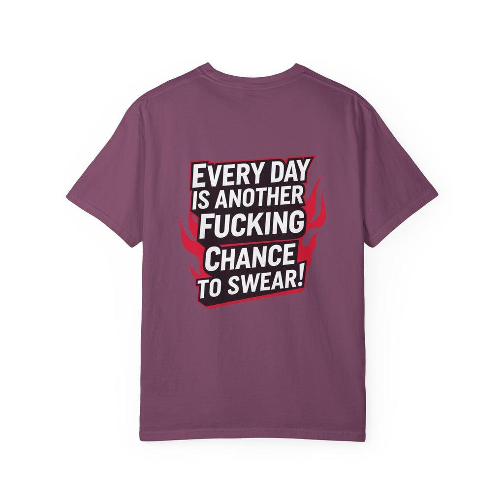 Every Day Is Another Fucking Chance To Swear T-Shirt | Graphic Tee, Bold Text