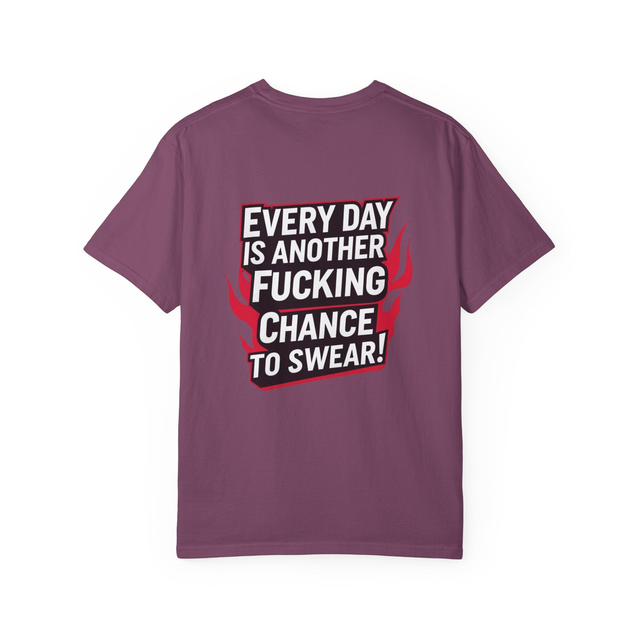 Every Day Is Another Fucking Chance To Swear T-Shirt | Graphic Tee, Bold Text