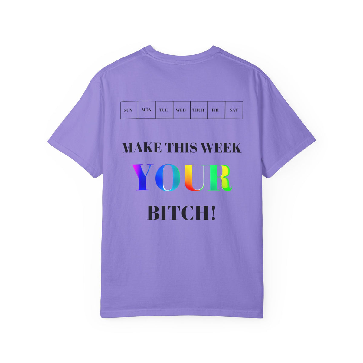 Make This Week Your Bitch T-shirt | Motivational Rainbow Text Tee