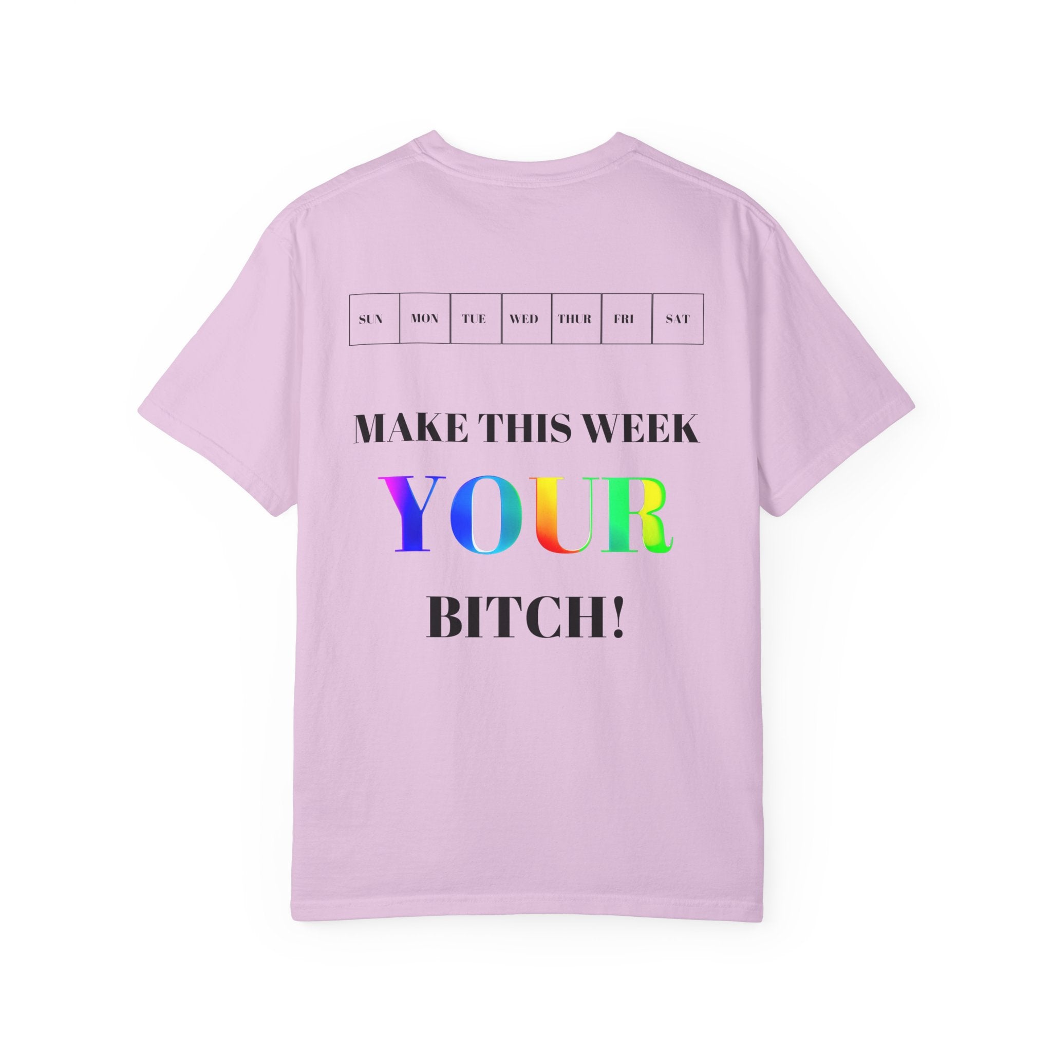 Make This Week Your Bitch T-shirt | Motivational Rainbow Text Tee