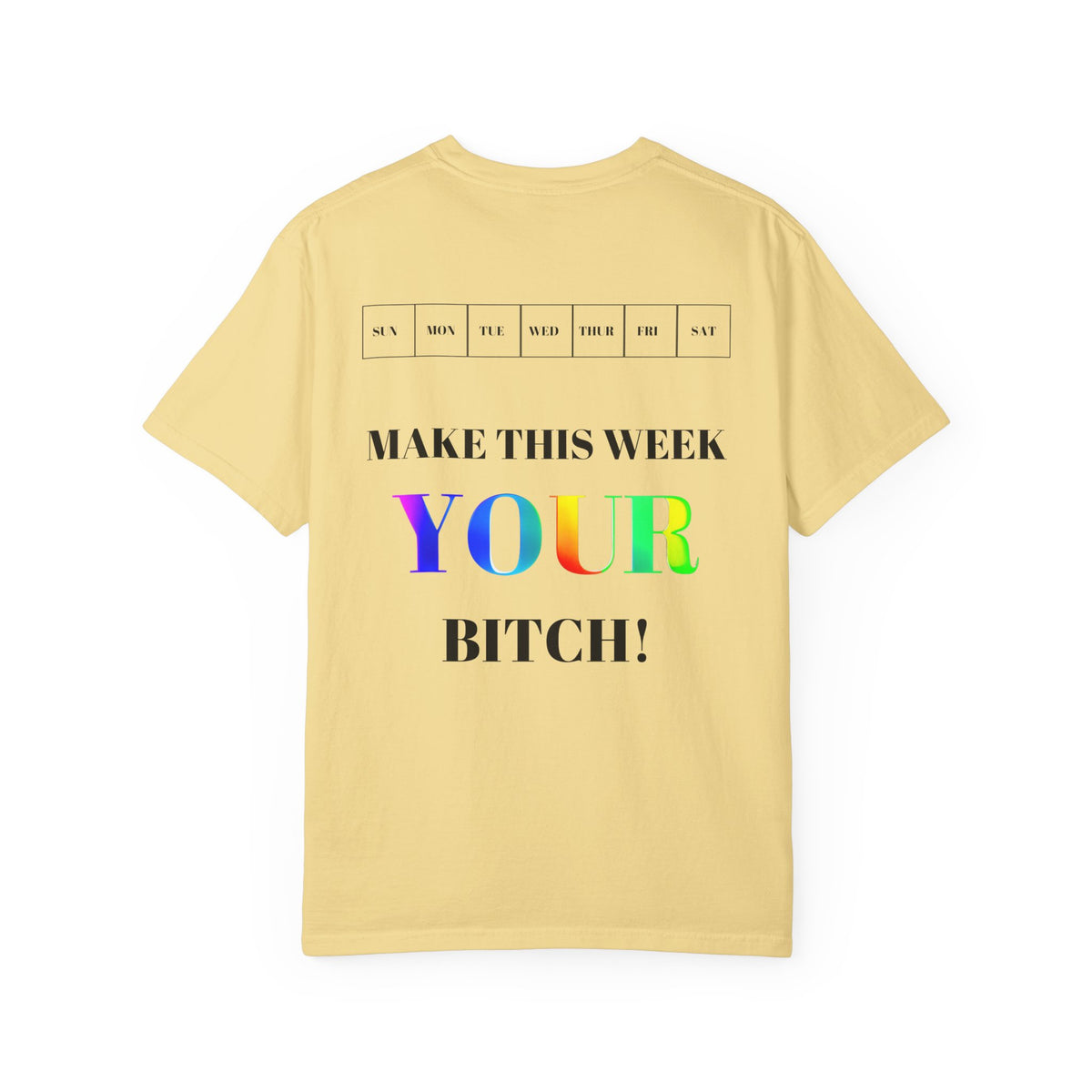 Make This Week Your Bitch T-shirt | Motivational Rainbow Text Tee