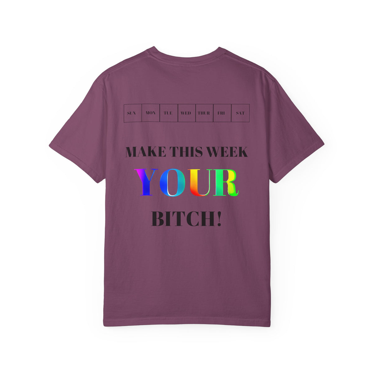 Make This Week Your Bitch T-shirt | Motivational Rainbow Text Tee