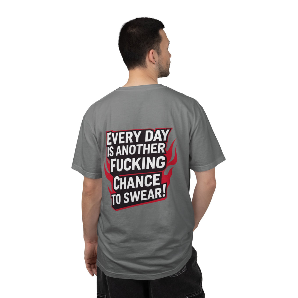 Every Day Is Another Fucking Chance To Swear T-Shirt | Graphic Tee, Bold Text