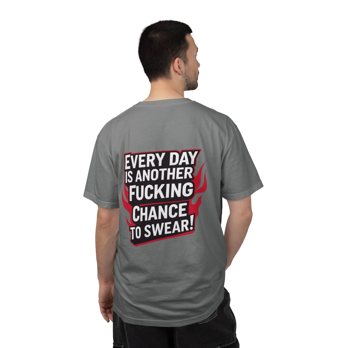 Every Day Is Another Fucking Chance To Swear T-Shirt | Graphic Tee, Bold Text