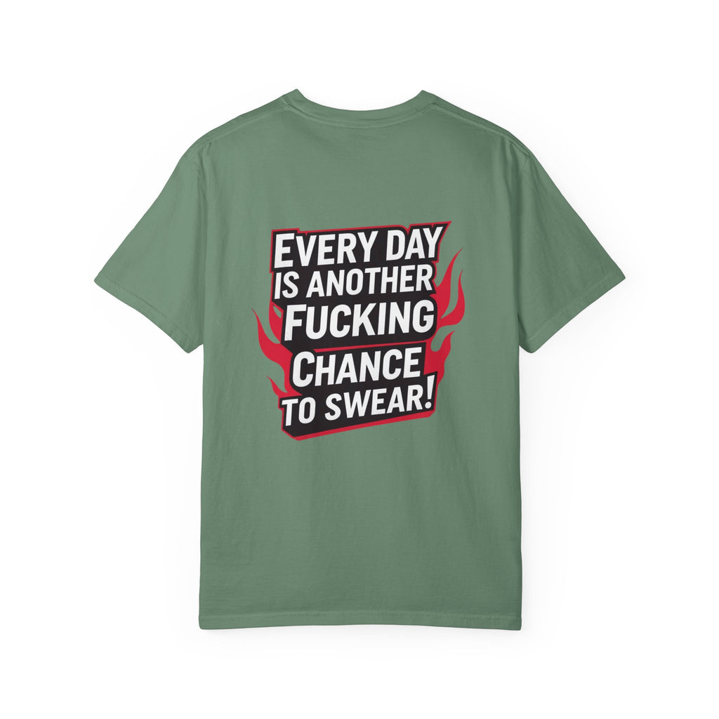 Every Day Is Another Fucking Chance To Swear T-Shirt | Graphic Tee, Bold Text