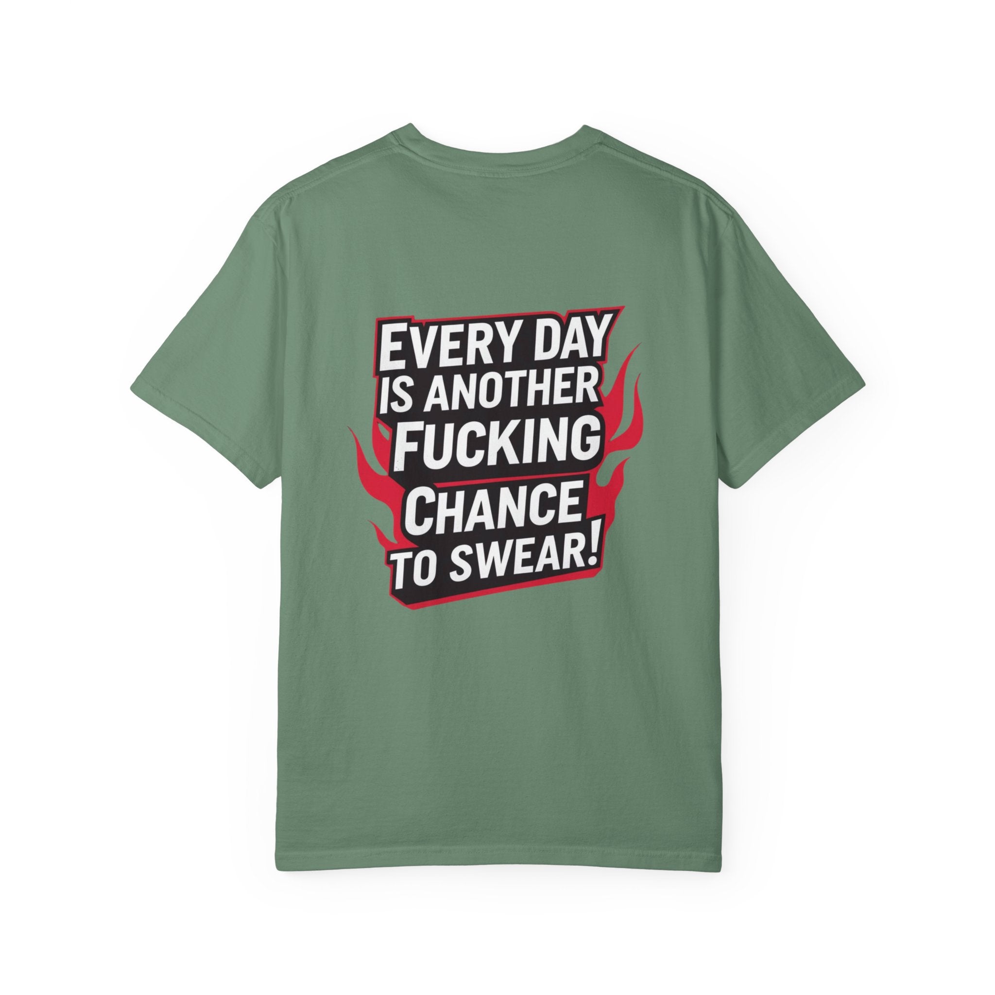 Every Day Is Another Fucking Chance To Swear T-Shirt | Graphic Tee, Bold Text
