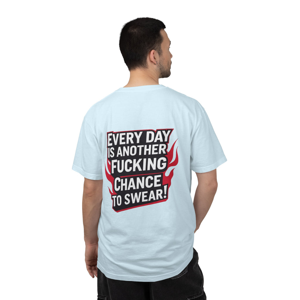 Every Day Is Another Fucking Chance To Swear T-Shirt | Graphic Tee, Bold Text