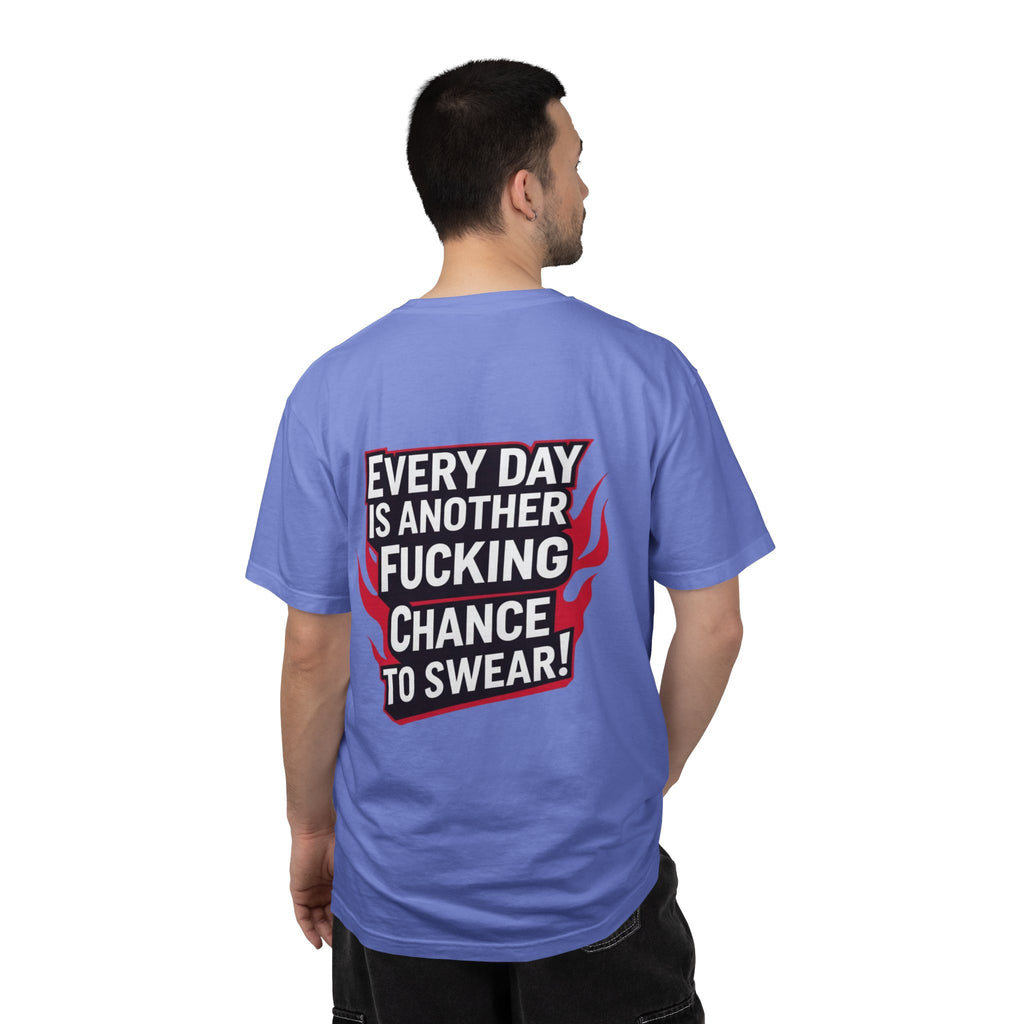 Every Day Is Another Fucking Chance To Swear T-Shirt | Graphic Tee, Bold Text