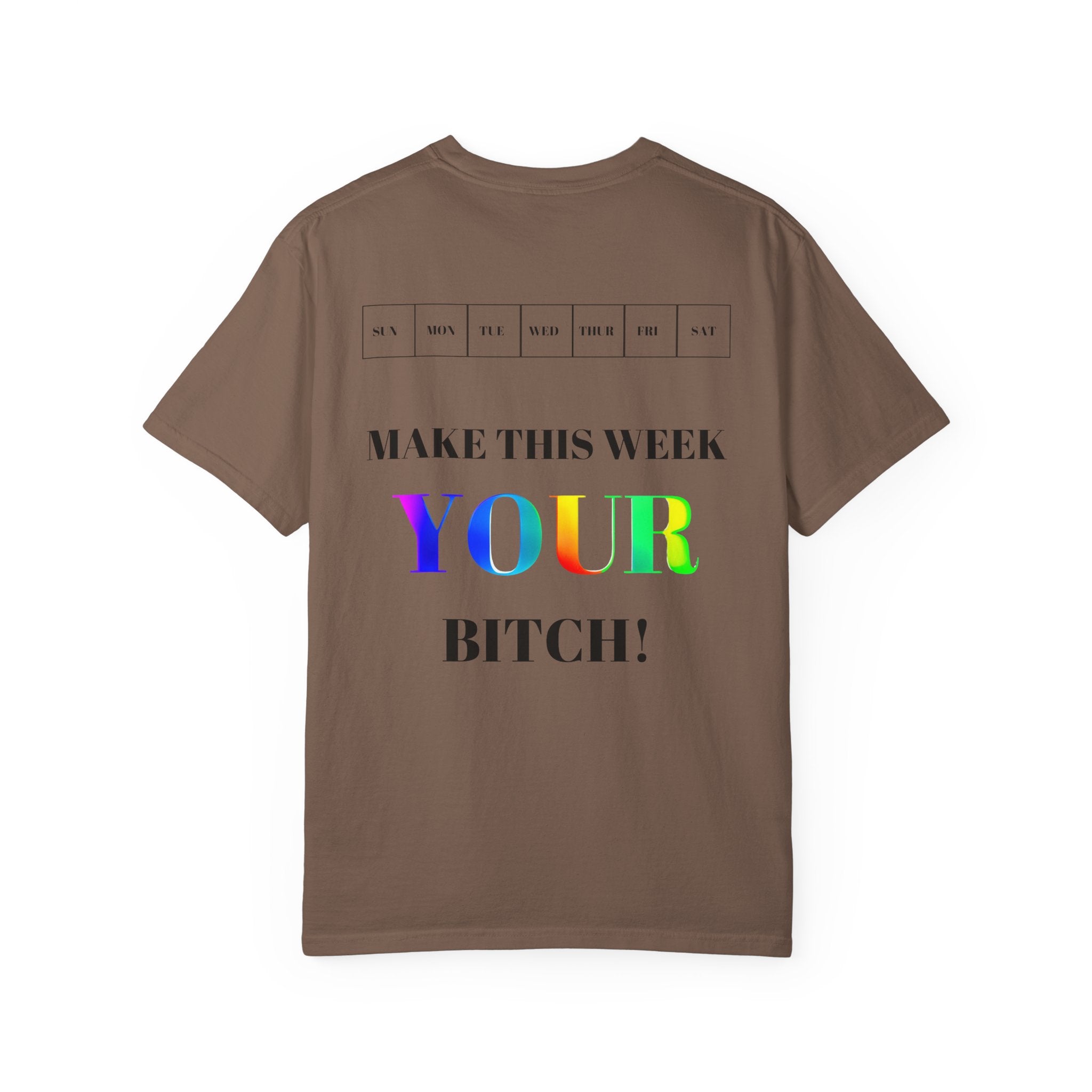 Make This Week Your Bitch T-shirt | Motivational Rainbow Text Tee