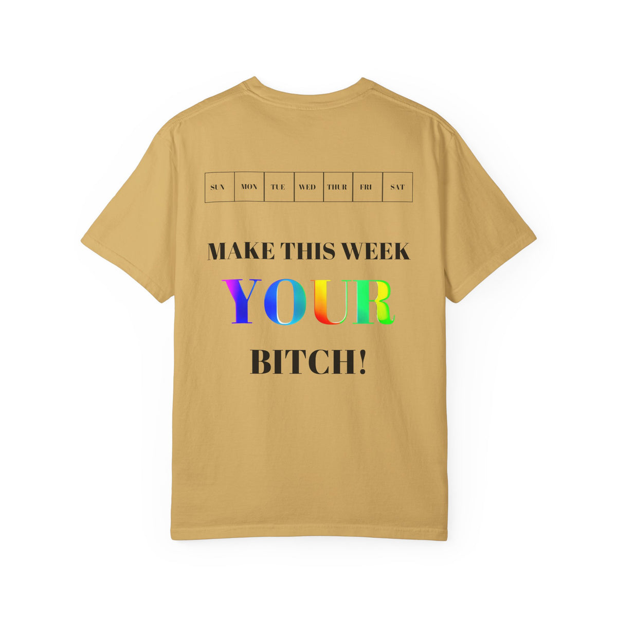 Make This Week Your Bitch T-shirt | Motivational Rainbow Text Tee