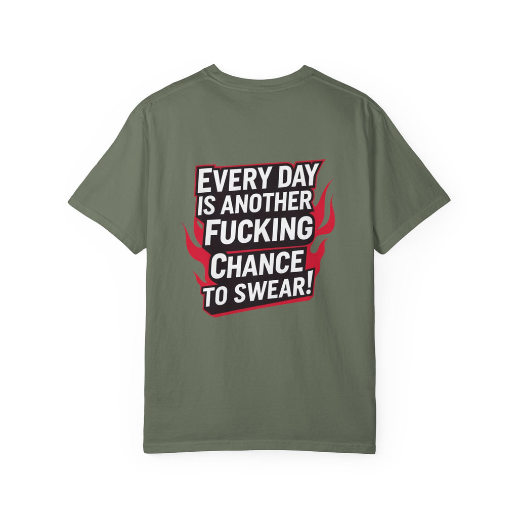 Every Day Is Another Fucking Chance To Swear T-Shirt | Graphic Tee, Bold Text
