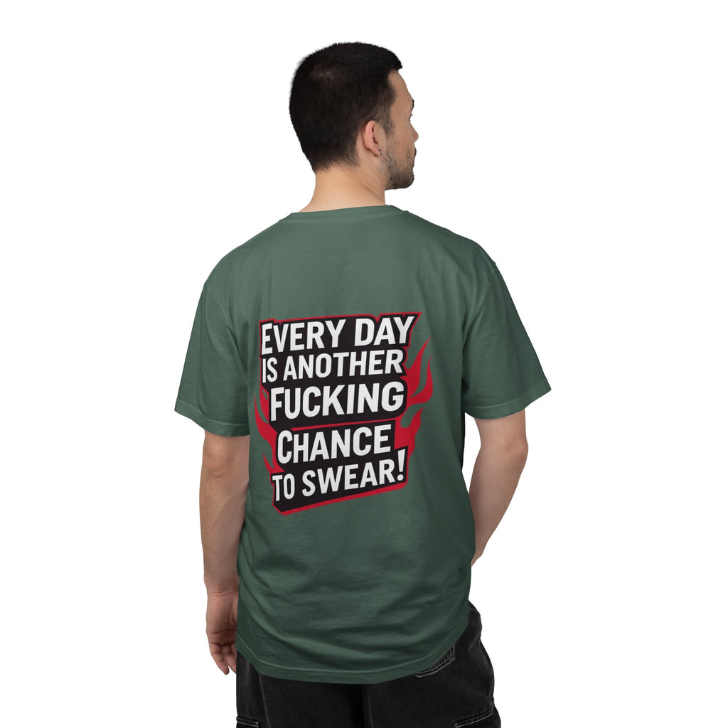 Every Day Is Another Fucking Chance To Swear T-Shirt | Graphic Tee, Bold Text