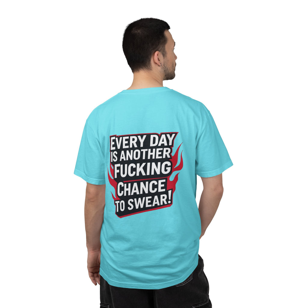 Every Day Is Another Fucking Chance To Swear T-Shirt | Graphic Tee, Bold Text