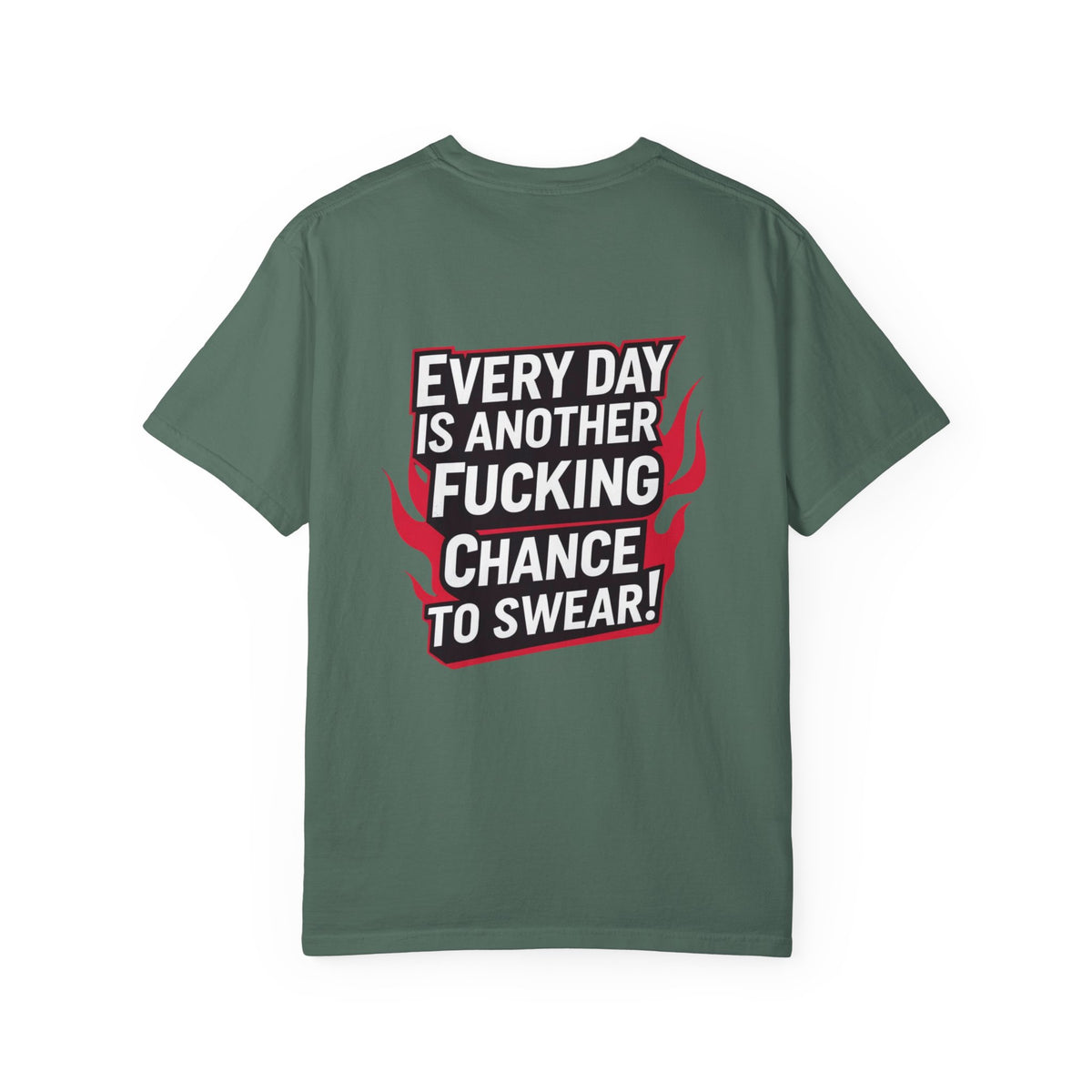 Every Day Is Another Fucking Chance To Swear T-Shirt | Graphic Tee, Bold Text