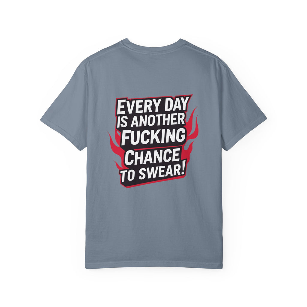 Every Day Is Another Fucking Chance To Swear T-Shirt | Graphic Tee, Bold Text