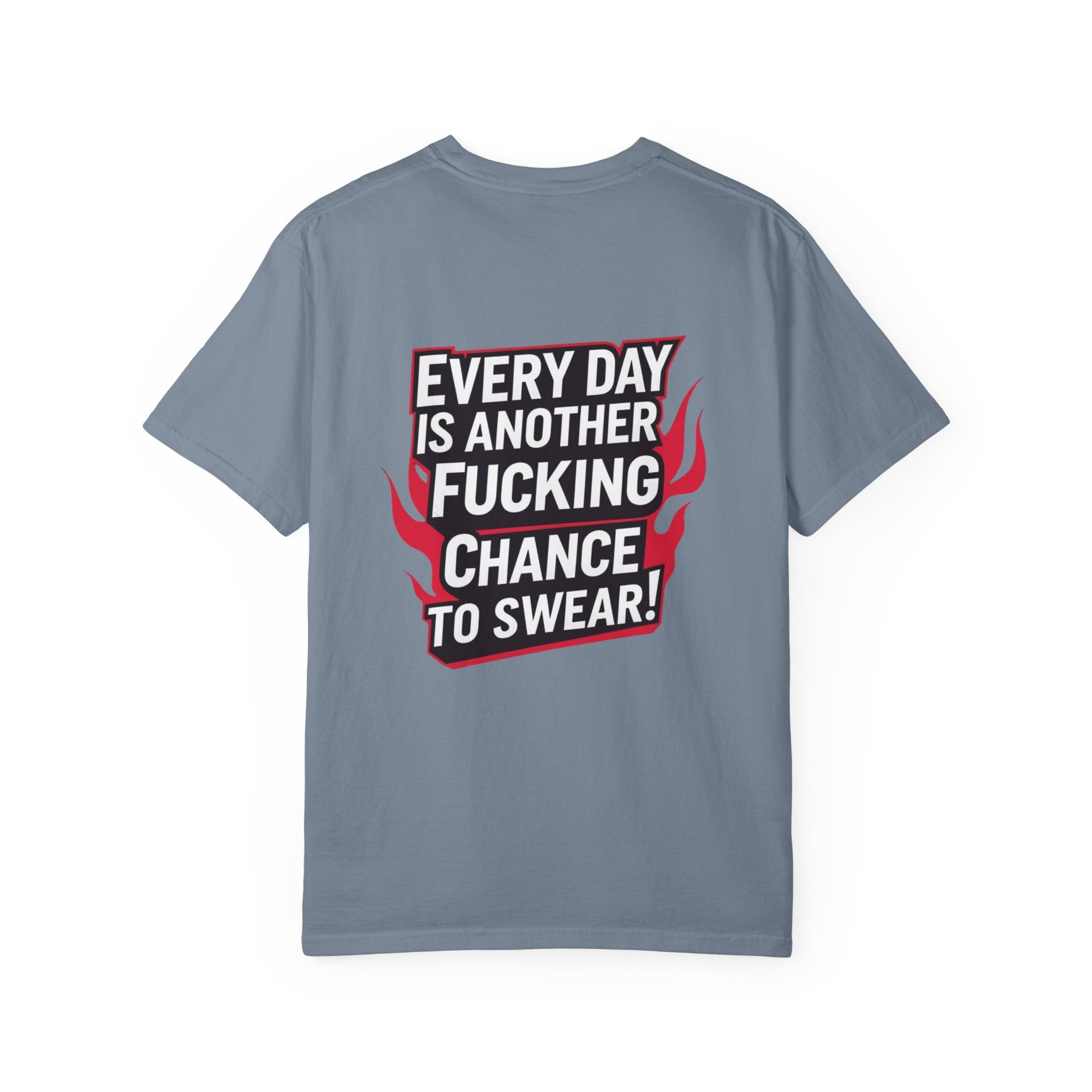 Every Day Is Another Fucking Chance To Swear T-Shirt | Graphic Tee, Bold Text